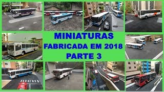 AS MINIATURAS FABRICADA EM 2018 PARTE 3 PELA ARTEMINIBUS PARTE 3 [upl. by Gaither]