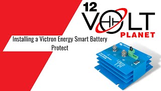 Installing a Victron Energy Smart Battery Protect  12 Volt Planet [upl. by Enorahs]