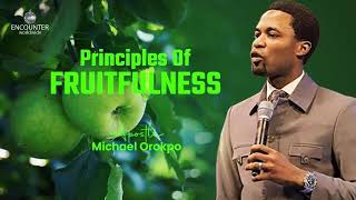 Principles Of Fruitfulness  Apostle Michael Orokpo [upl. by Alic]