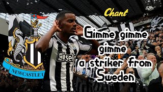 Gimme gimme gimme a striker from Sweden  Newcastle chant for Isak WITH LYRICS [upl. by Ettenoitna]