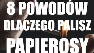 8 powodów dlaczego jeszcze palisz papierosy Jak rzucić [upl. by Yanej]