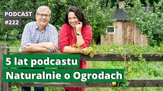 222 5 lat podcastu Naturalnie o Ogrodach Podcast [upl. by Eibbor]