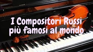 Compositori Russi più famosi al mondo [upl. by Durant]