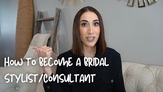 How to Become a Bridal StylistConsultant [upl. by Jabin]