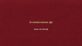 Zo moeten mensen zijn  Jeroen van Merwijk [upl. by Anemij754]