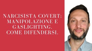 Narcisista covert manipolazione e gaslighting Come difendersi [upl. by Fornof]