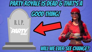 Party Royale is DEAD amp Thats a Good Thing Fortnite Battle Royale [upl. by Hadley]