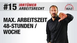 Arbeitsrecht Irrtümer 15  Eine 48StundenWoche ist die maximale Arbeitszeit  Betriebsrat Video [upl. by Phene]