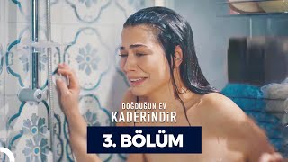 Doğduğun Ev Kaderindir 3 Bölüm [upl. by Marelya]