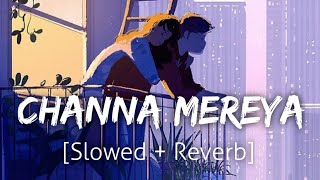 Channa Mereya SlowedReverb  Arijit Singh  Lofi  Textaudio [upl. by Reisch]