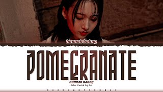 hannah bahng POMEGRANATE Lyrics Color CodedEng  ShadowByYoongi [upl. by Welcy]