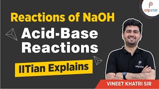 Reactions of NaOH Acidbase reactions  IIT JEE  Vineet Khatri  ATP STAR [upl. by Drarrej]