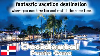 OCCIDENTAL PUNTA CANA 🌴✨ A Fun and Relaxing Tropical Paradise 🏖️😊 [upl. by Gruver927]