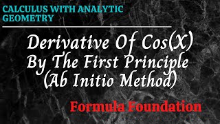 Derivative Of Cosx By The First Principle Ab Initio Method Calculus   Formula Foundation [upl. by Birgitta]