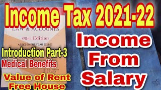 Income Tax 202122  Income From Salary  Introduction Part 3  Medical Benefits  Rent Free House [upl. by Neladgam]