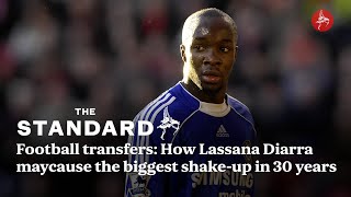 Football transfers How Lassana Diarra could cause the biggest shakeup in 30 years [upl. by Azaria318]