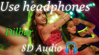 DILBAR 8D Audio Song 🎧  Satyameva Jayate  John Abraham  Nora Fatehi  Tanishk B  Neha Kakkar [upl. by Budworth327]