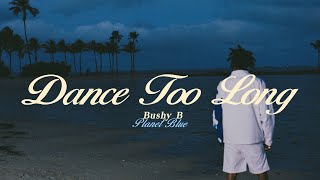 Bushy B  Dance Too Long Official Video [upl. by Noloc320]