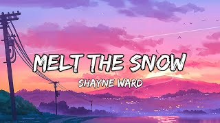 Melt the Snow Lyrics  Shayne Ward [upl. by Noside]