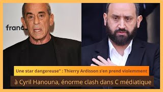 Thierry Ardisson s’en prend violemment à Cyril Hanouna énorme clash dans C médiatique [upl. by Nocaed437]