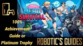 Hero Survival  100 Achievement Guide or Platinum Trophy Following this Method [upl. by Rehpotsirc924]