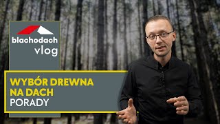 Jakie drewno na dach wybrać – BLACHODACH [upl. by Ttelrahc]