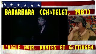 BaBarbara  Laigle noir Nantes et Göttingen Châtelet 1987  REACTION  WHO IS SHE [upl. by Adnowat]