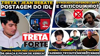 TRETA e BOMBA  TINOWNS FARÁ TRYOUTS NA RED  JEAN REBATE POSTAGEM DO IDL  DYNQUEDO CRITICOU A RIOT [upl. by Merissa942]