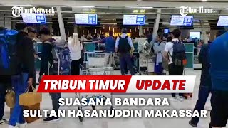 🔴 LIVE UPDATE Suasana Bandara Sultan Hasanuddin Makassar [upl. by Arymat]