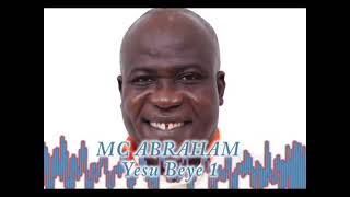 Mc Abraham  Yesu Beye 1 [upl. by Ley]