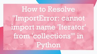 How to Resolve quotImportError cannot import name Iterator from collectionsquot in Python [upl. by Kassel]