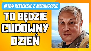 124 TO BĘDZIE CUDOWNY DZIEŃ Refleksje z Medjugorje [upl. by Ispep203]