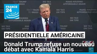 Présidentielle américaine  Donald Trump refuse un nouveau débat avec Kamala Harris • FRANCE 24 [upl. by Eduam730]