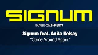 Signum feat Anita Kelsey  Come Around Again [upl. by Kiryt152]