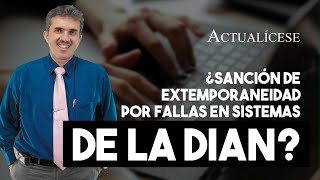 ¿Sanción de extemporaneidad debido a fallas en la página de la Dian [upl. by Caddaric]