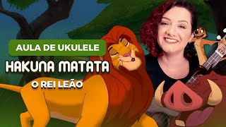 HAKUNA MATATA  O Rei Leão  COMO TOCAR UKULELE [upl. by Leotie]