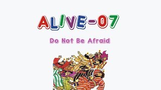 AliveO 7  Do Not Be Afraid [upl. by Laira]