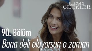 Bana deli oluyorsun o zaman  Kırgın Çiçekler 90 Bölüm [upl. by Ycart999]