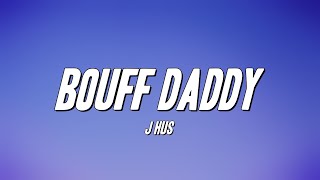 J Hus  Bouff Daddy Lyrics [upl. by Enirehtak]