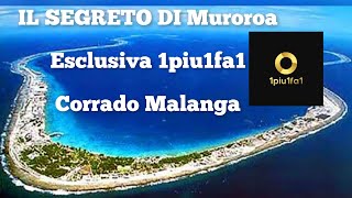 Attenzione audio pessimo Esclusivo  Mururoa Spiegata da Corrado Malanga  esclusiva 1piu1fa1 [upl. by Kingdon]