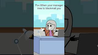 When managers tries to blackmail youshorts funny animation [upl. by Aeresed]