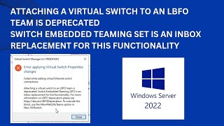 Attaching a virtual switch to an LBFO team is deprecated HyperV error on windows server 2022 [upl. by Innos]