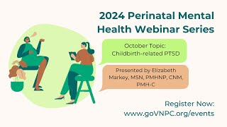 Part 3 of 2024 VNPC Perinatal Mental Health Webinar Series ChildbirthRelated PTSD [upl. by Seyer]