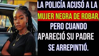 La policía acusó a la mujer negra de robar pero cuando apareció su padre se arrepintió [upl. by Nelak]