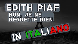 Edith Piaf  Non je ne regrette rien Traduzione in italiano [upl. by Anival441]