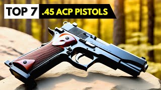 Top 7 BEST 45 ACP Pistols In 2024  Best 45 Auto Handguns 2024 [upl. by Sabas]