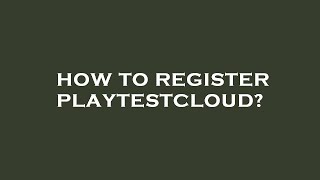 How to register playtestcloud [upl. by Ani]