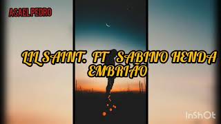 Lil Saint Ft Sabino HendaEmbrião letras [upl. by Vevina954]