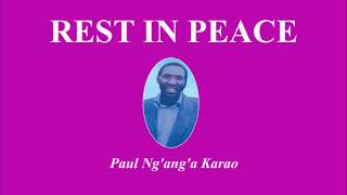 RIP Paul Nganga Karao [upl. by Yenahpets]