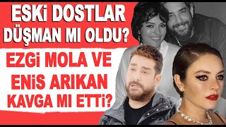 Ezgi Mola Enis Arıkanın arasının neden açıldığı ortaya çıktı Kim haklı [upl. by Lareine]